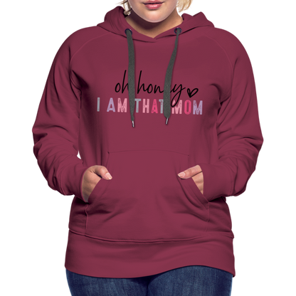 Oh Honey I am that Mom Women’s Premium Hoodie - burgundy