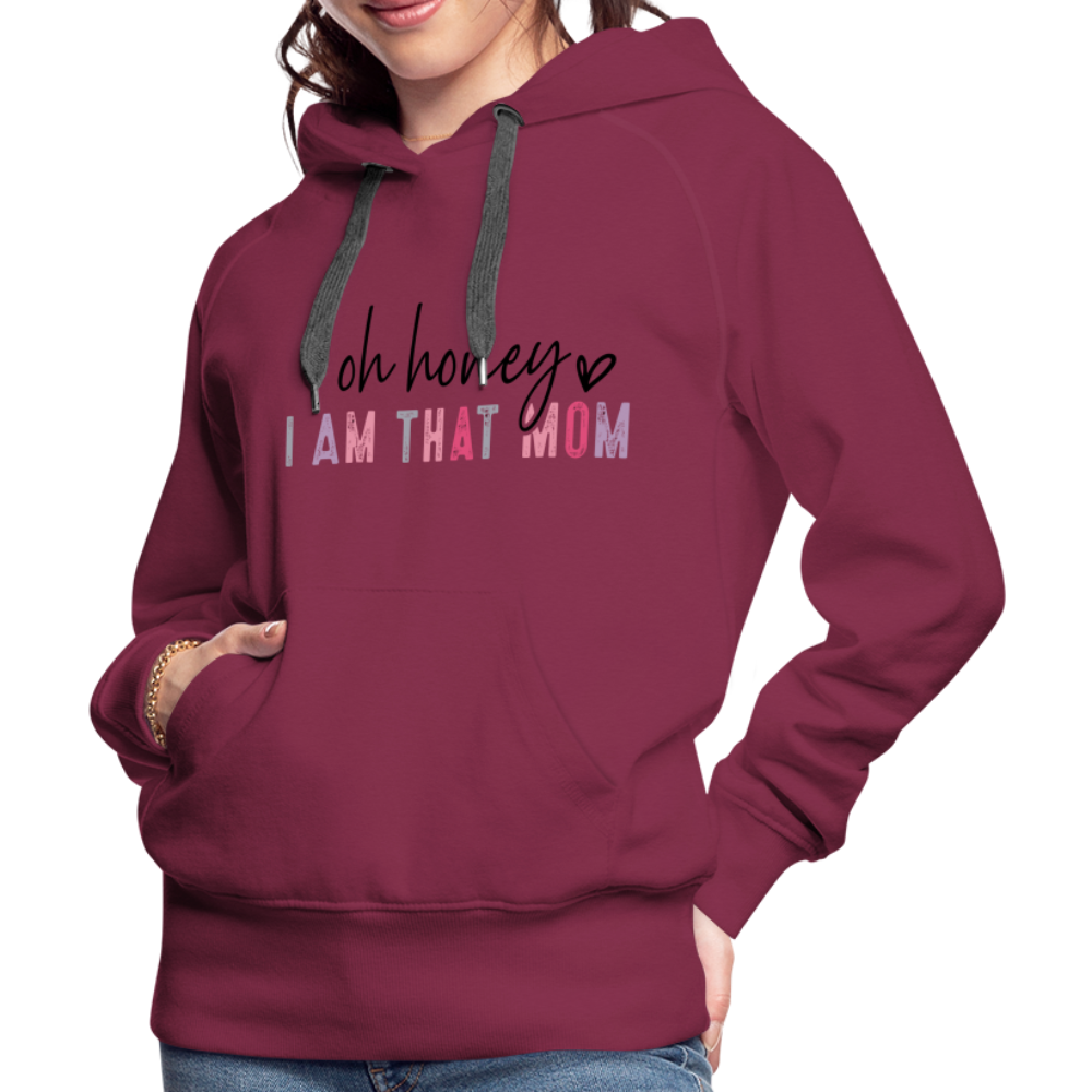 Oh Honey I am that Mom Women’s Premium Hoodie - burgundy