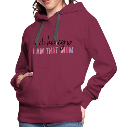 Oh Honey I am that Mom Women’s Premium Hoodie - burgundy