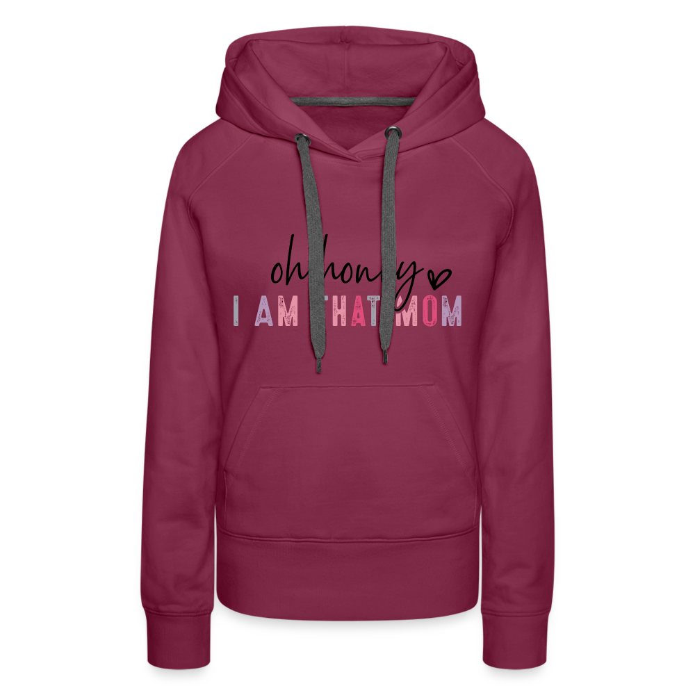 Oh Honey I am that Mom Women’s Premium Hoodie - burgundy