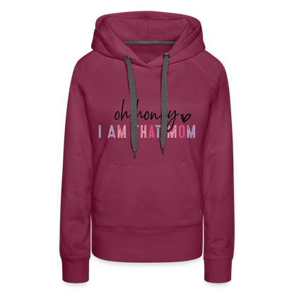 Oh Honey I am that Mom Women’s Premium Hoodie - burgundy