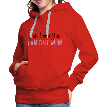 Oh Honey I am that Mom Women’s Premium Hoodie - red