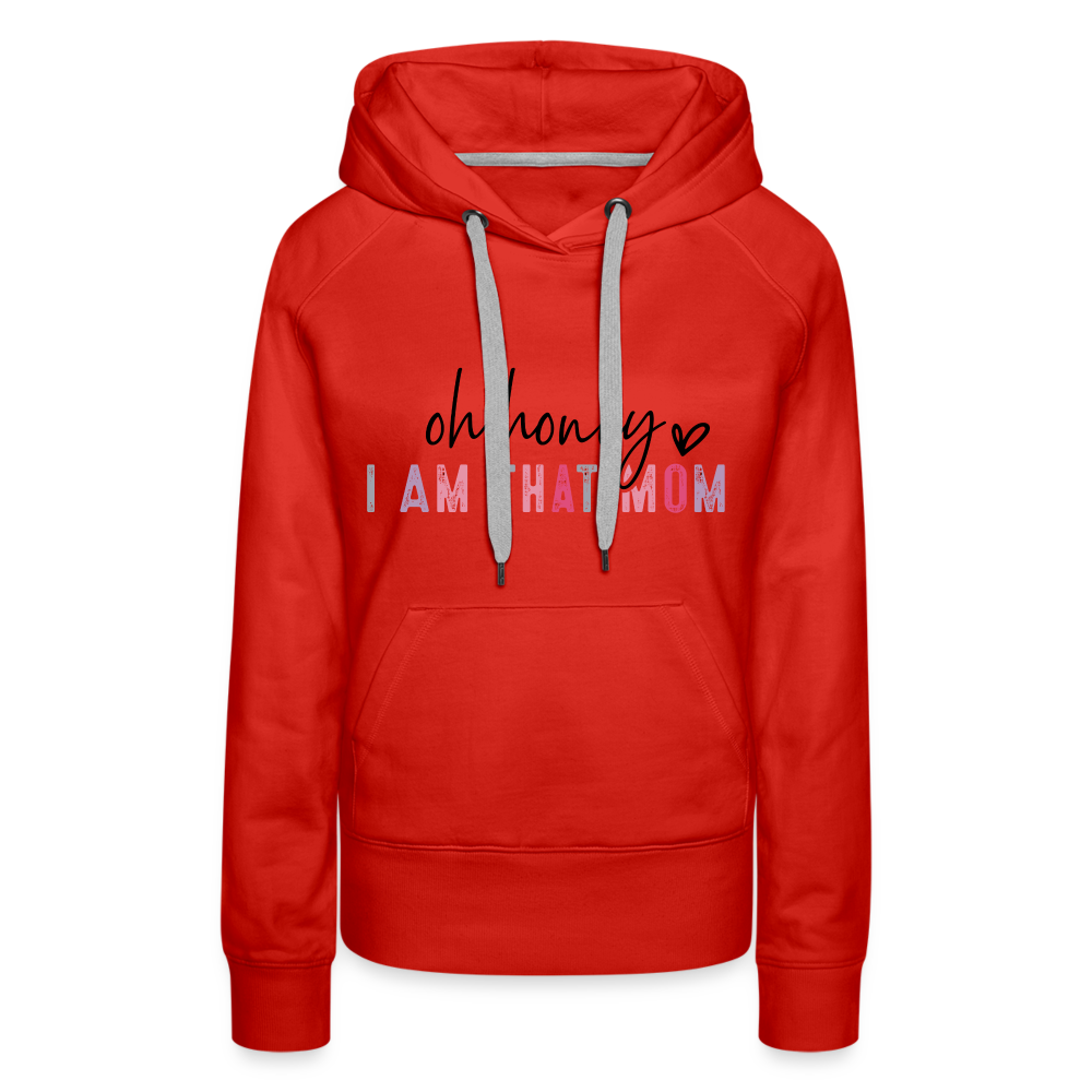 Oh Honey I am that Mom Women’s Premium Hoodie - red