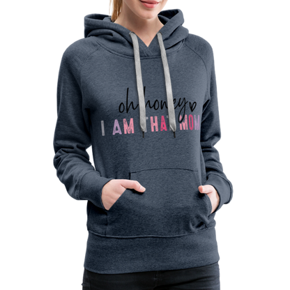 Oh Honey I am that Mom Women’s Premium Hoodie - heather denim