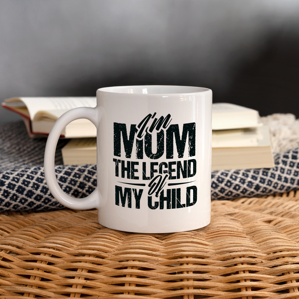 I'm Mom The Legend Of My Child Coffee Mug - white