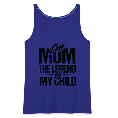 I'm Mom The Legend Of My Child Women’s Premium Tank Top - royal blue