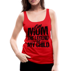I'm Mom The Legend Of My Child Women’s Premium Tank Top