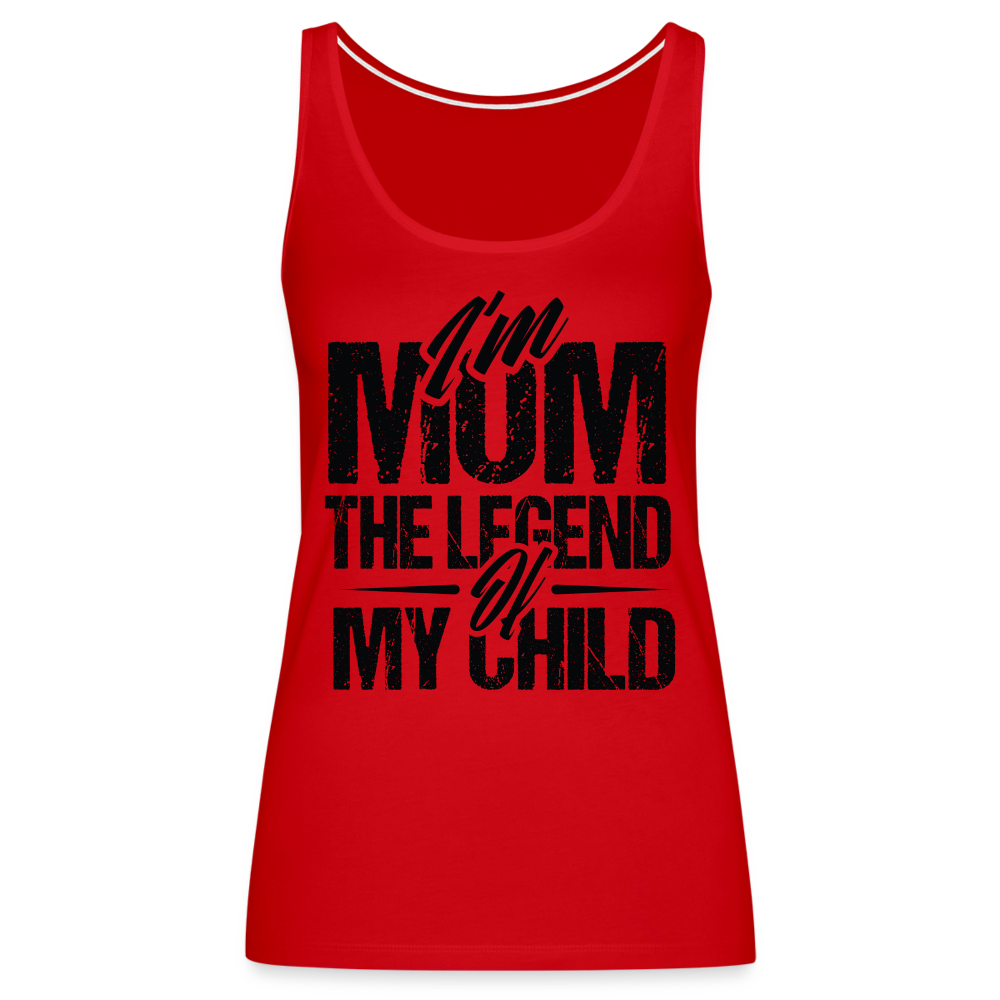 I'm Mom The Legend Of My Child Women’s Premium Tank Top - red