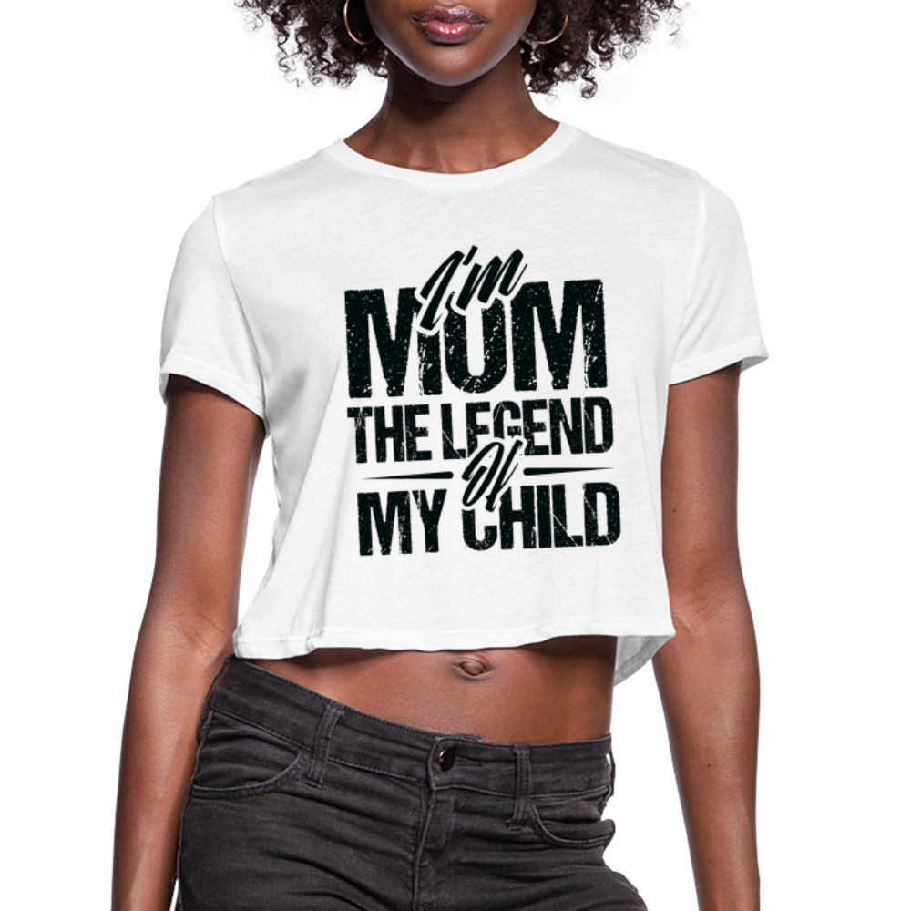 I'm Mom The Legend Of My Child Women's Cropped T-Shirt - white