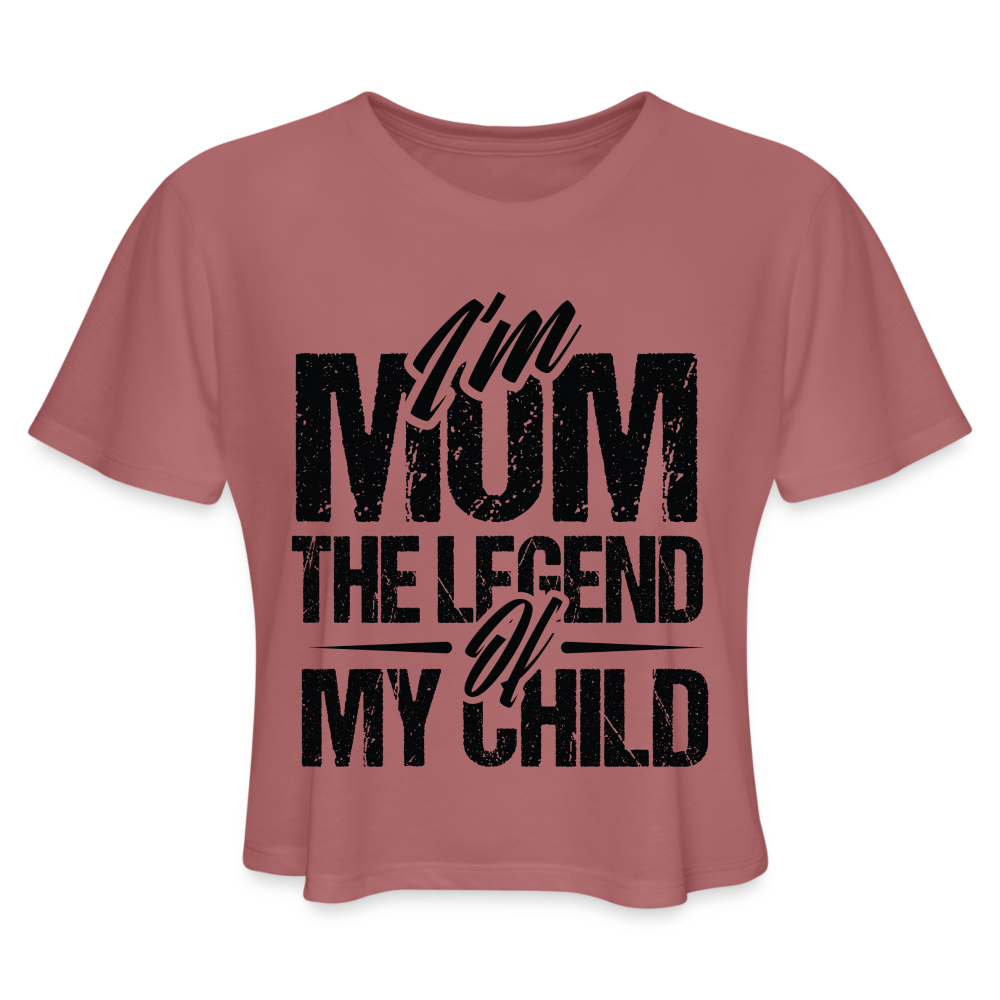 I'm Mom The Legend Of My Child Women's Cropped T-Shirt - mauve