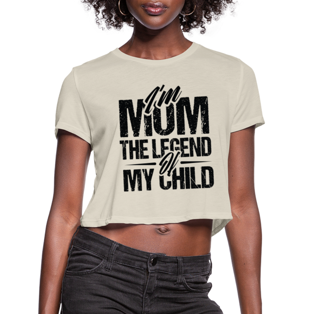 I'm Mom The Legend Of My Child Women's Cropped T-Shirt - dust