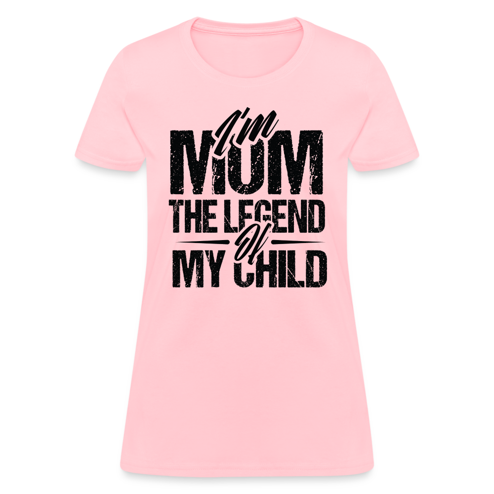 I'm Mom The Legend Of My Child Women's T-Shirt - pink
