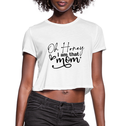 Oh Honey I am that Mom - Cropped T-Shirt - white