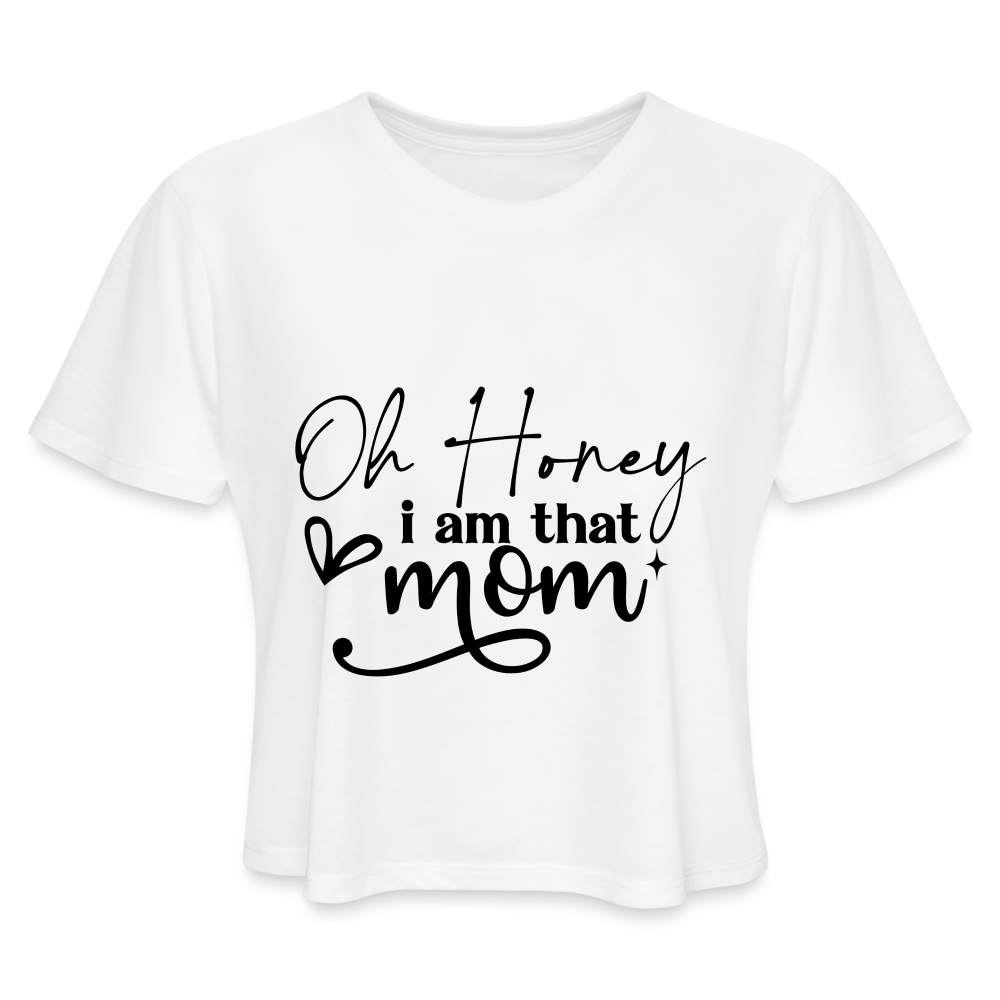 Oh Honey I am that Mom - Cropped T-Shirt - white