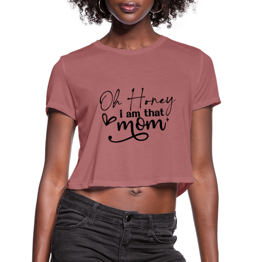 Oh Honey I am that Mom - Cropped T-Shirt - mauve
