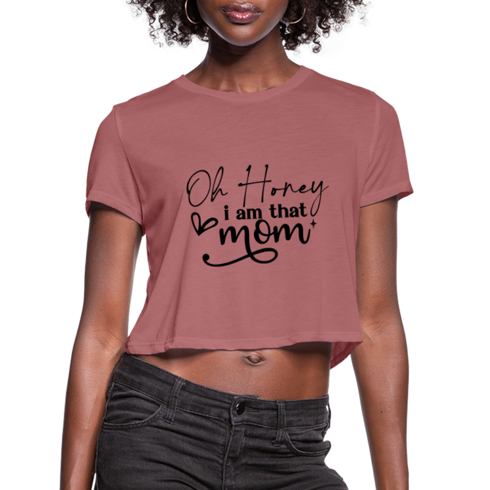 Oh Honey I am that Mom - Cropped T-Shirt - mauve