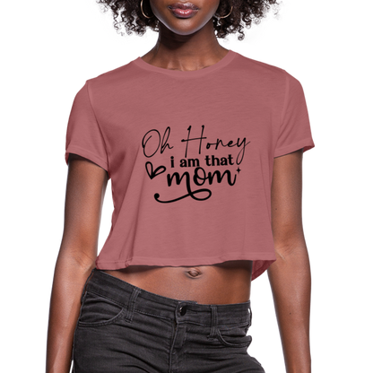 Oh Honey I am that Mom - Cropped T-Shirt - mauve