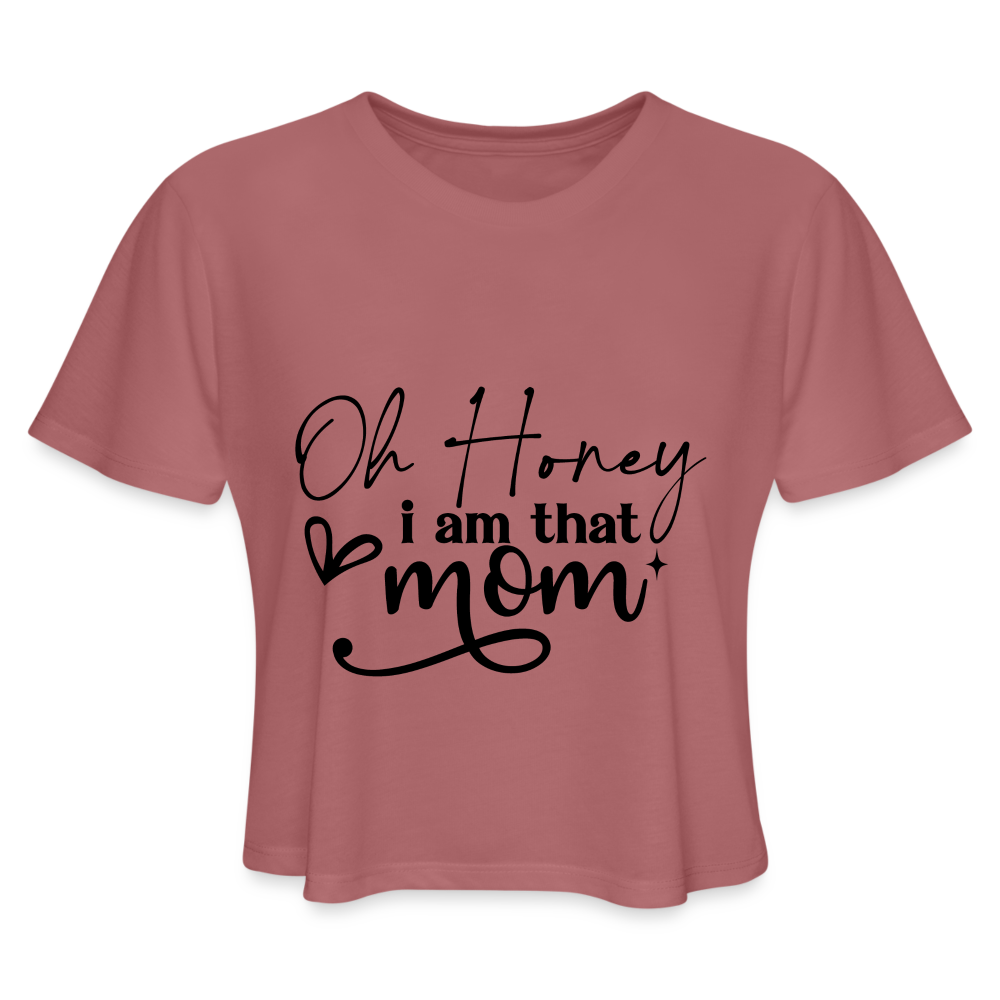 Oh Honey I am that Mom - Cropped T-Shirt - mauve