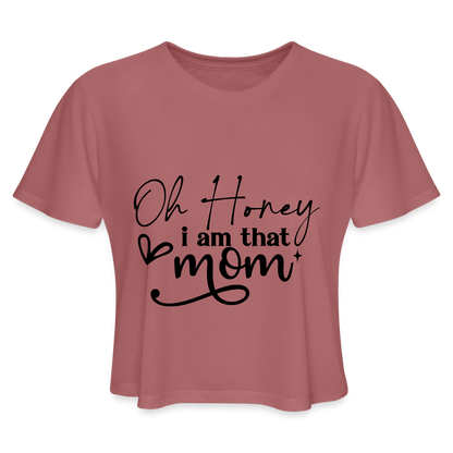 Oh Honey I am that Mom - Cropped T-Shirt - mauve