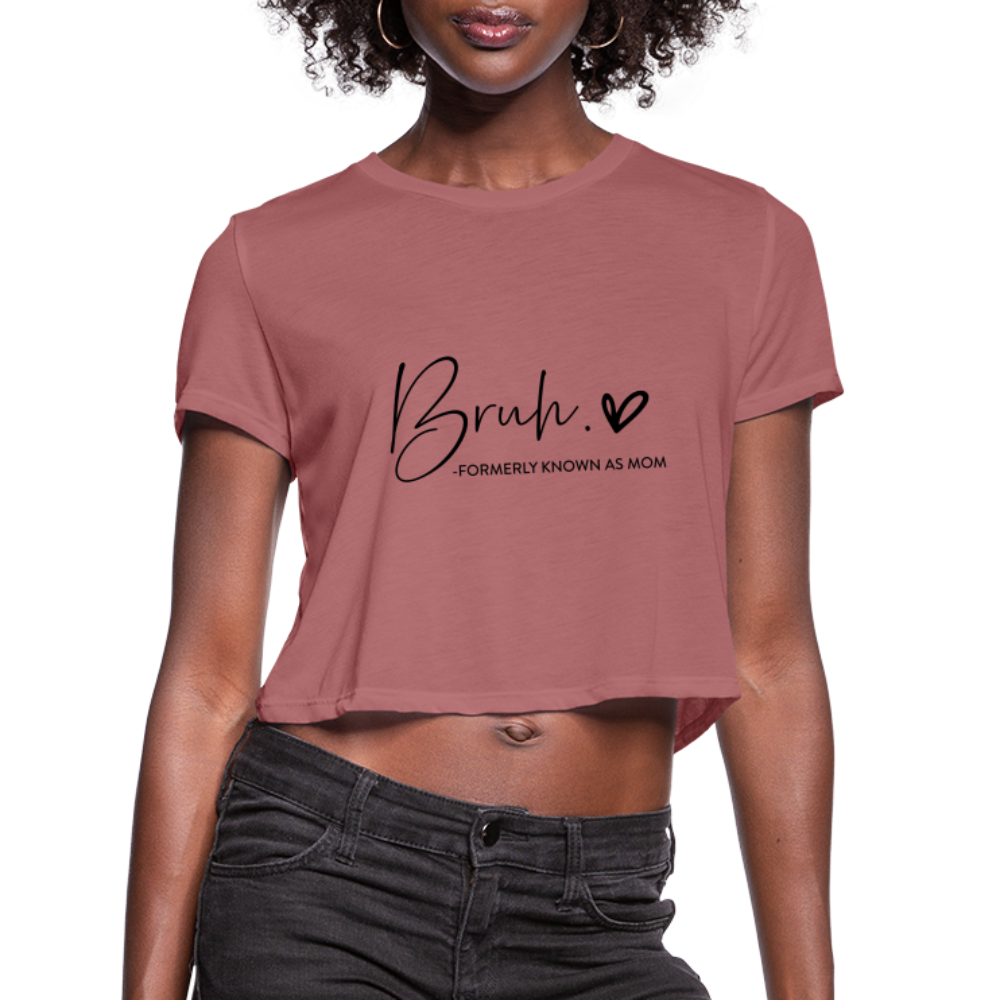 Bruh - Formerly known as Mom Cropped T-Shirt Color: mauve