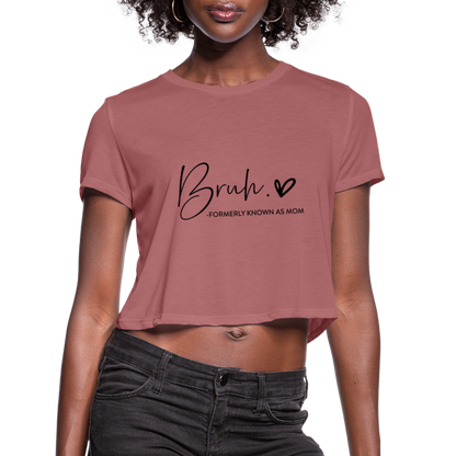 Bruh - Formerly known as Mom Cropped T-Shirt - mauve