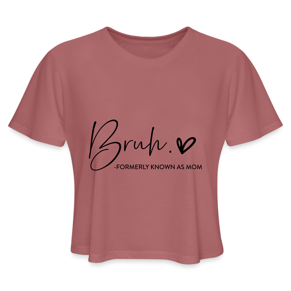 Bruh - Formerly known as Mom Cropped T-Shirt - mauve