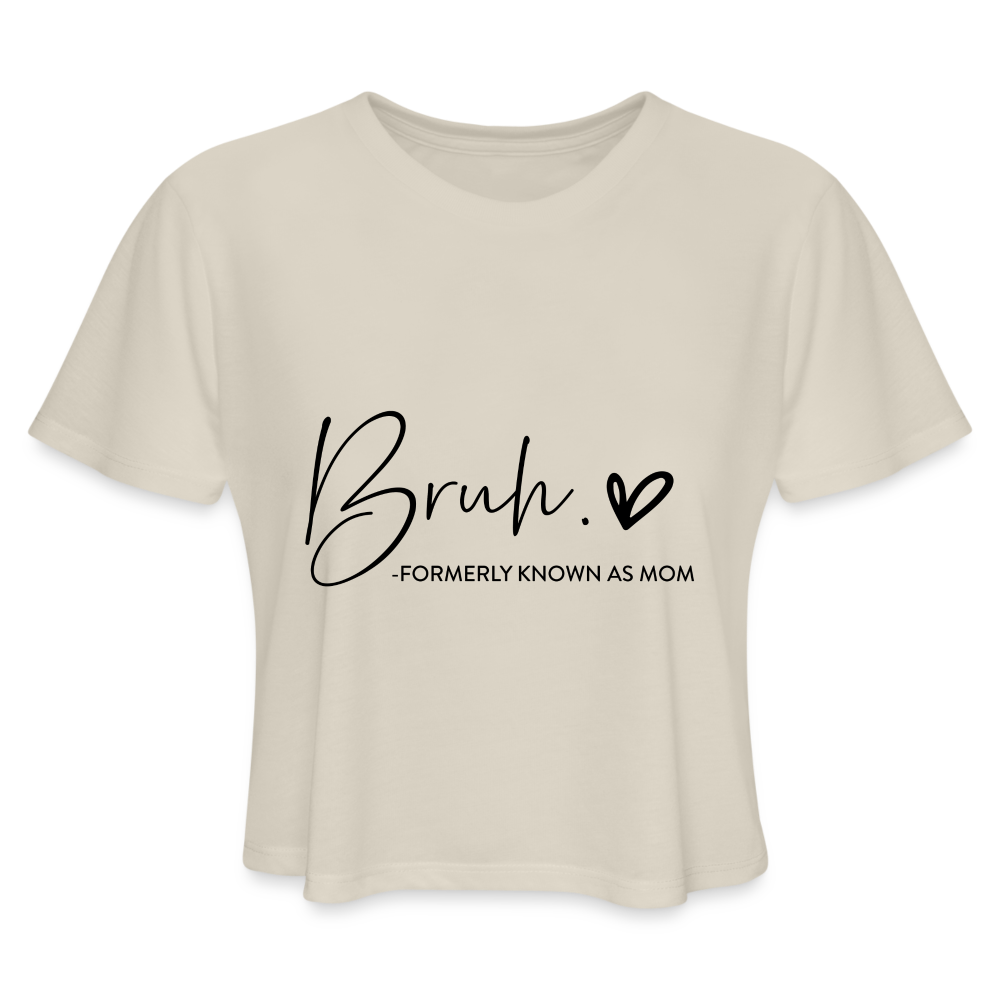 Bruh - Formerly known as Mom Cropped T-Shirt - dust