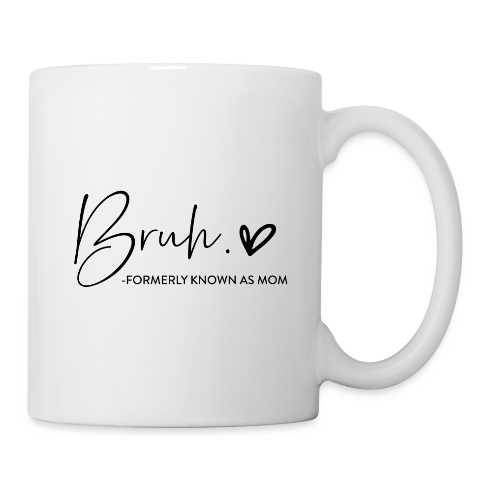 Bruh Formerly known as Mom Coffee Mug - white