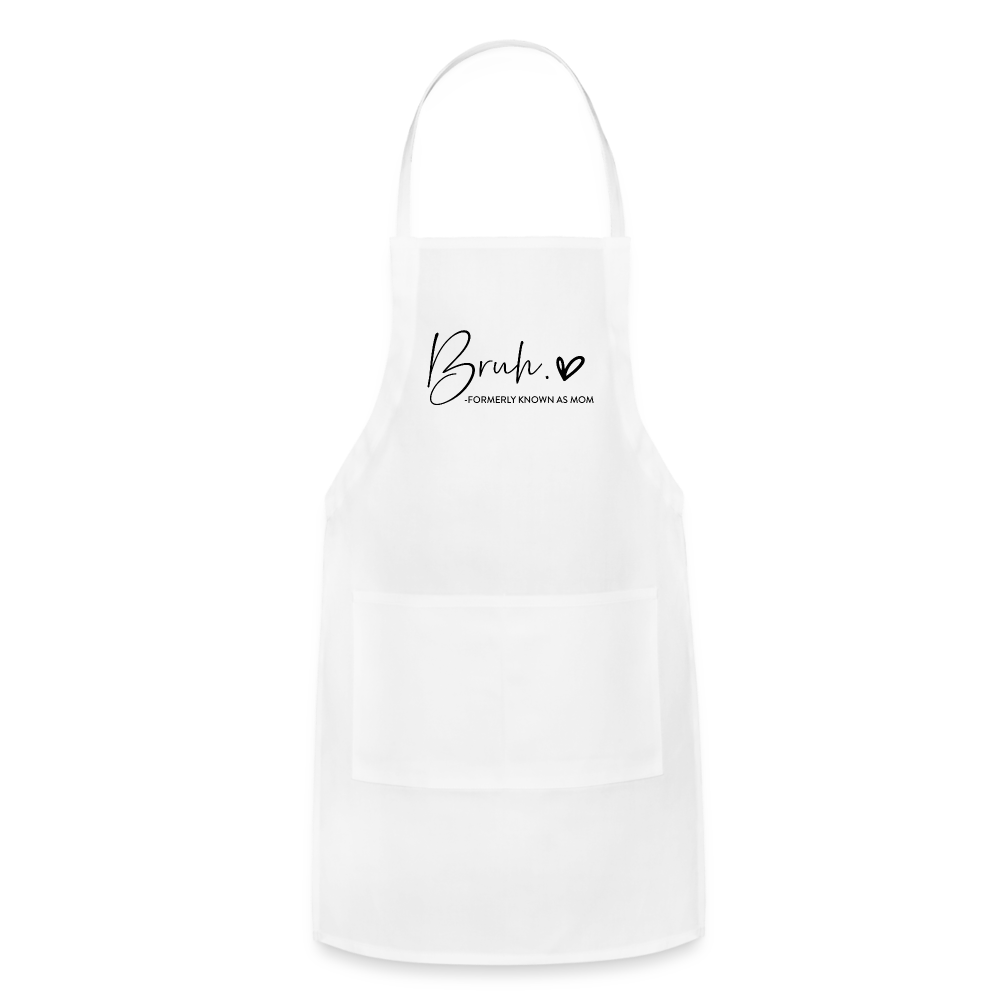 Bruh Formerly known as Mom Adjustable Apron - white