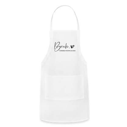 Bruh Formerly known as Mom Adjustable Apron - white