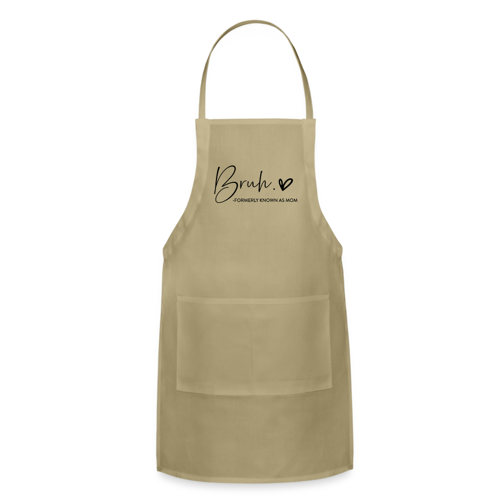 Bruh Formerly known as Mom Adjustable Apron - khaki