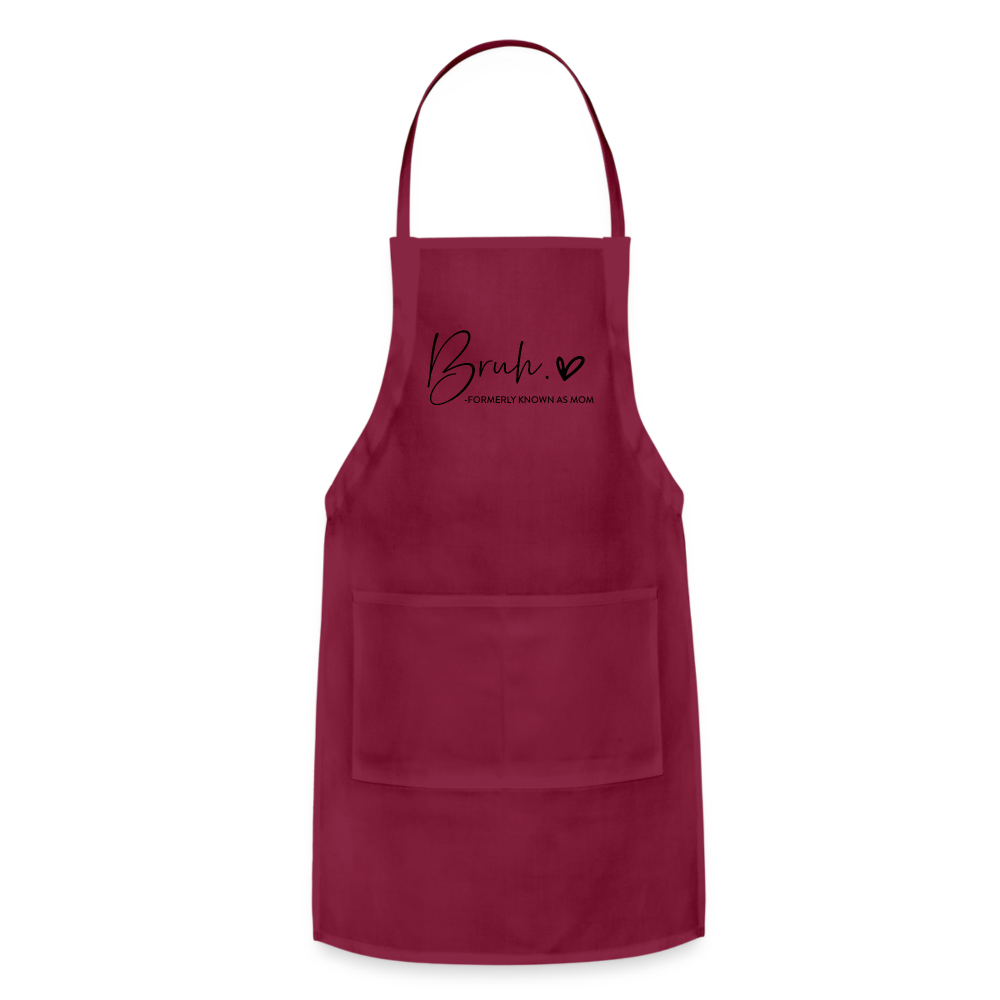Bruh Formerly known as Mom Adjustable Apron - burgundy