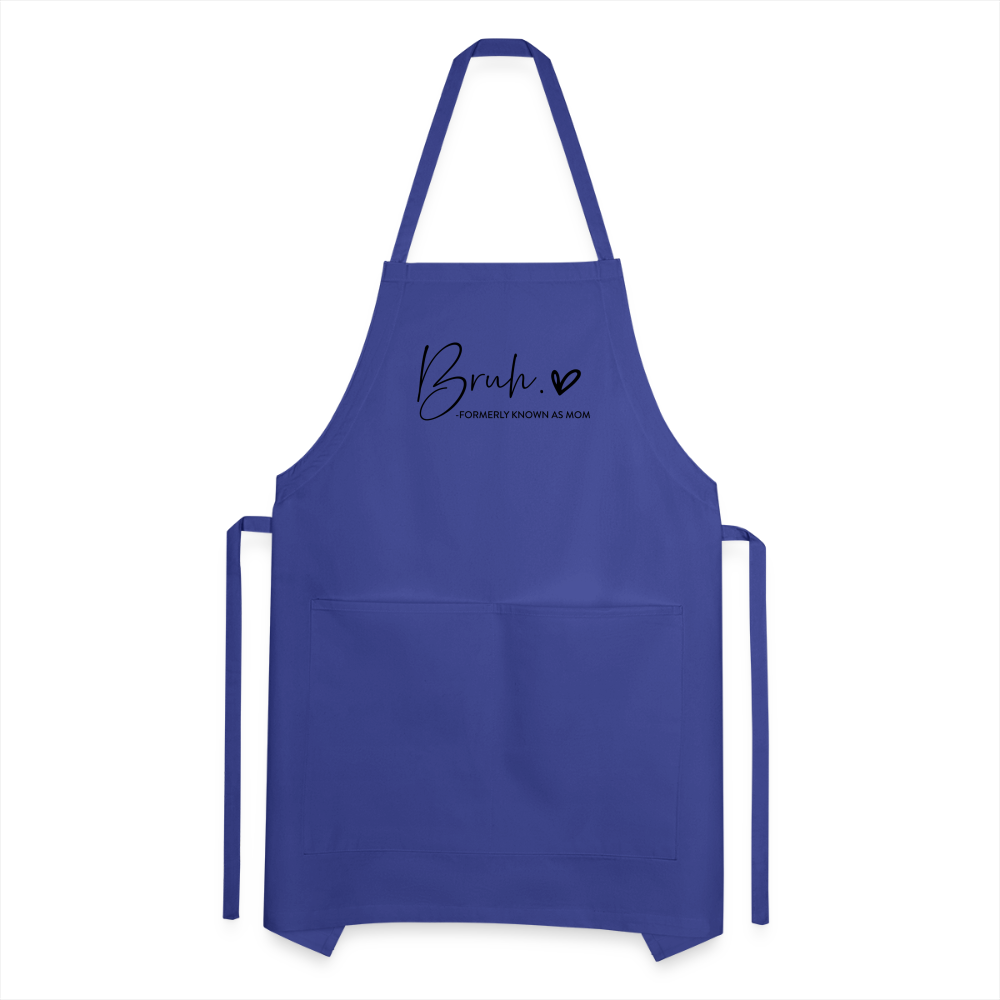 Bruh Formerly known as Mom Adjustable Apron - royal blue