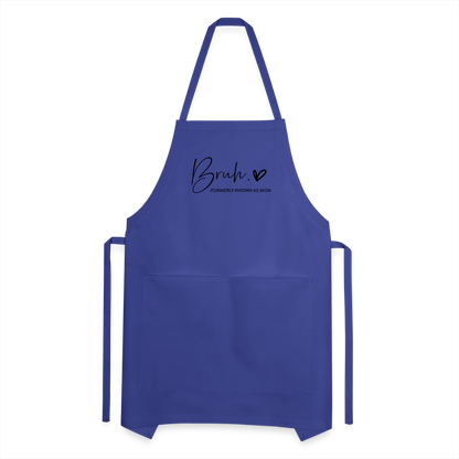 Bruh Formerly known as Mom Adjustable Apron - royal blue