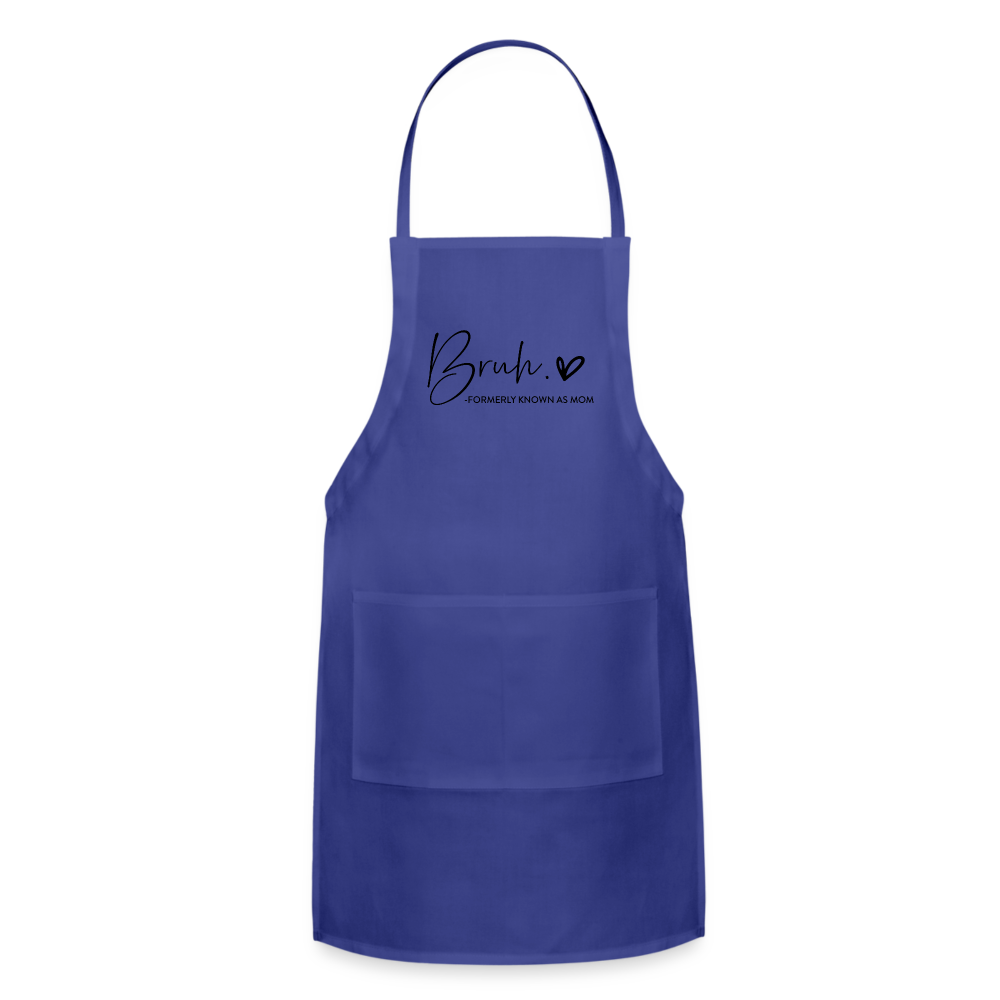 Bruh Formerly known as Mom Adjustable Apron - royal blue