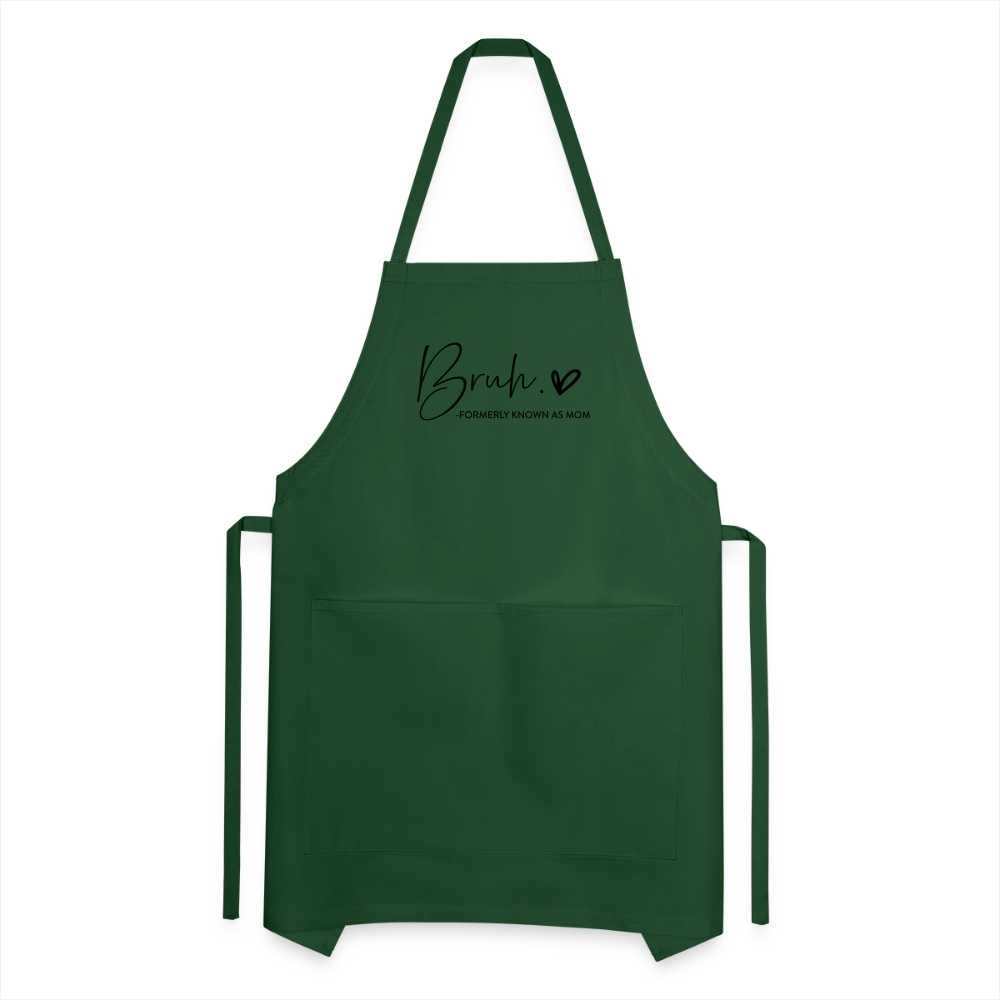 Bruh Formerly known as Mom Adjustable Apron - forest green