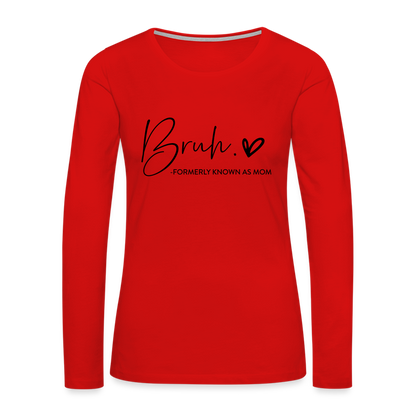Bruh Formerly known as Mom - Women's Premium Long Sleeve T-Shirt - red