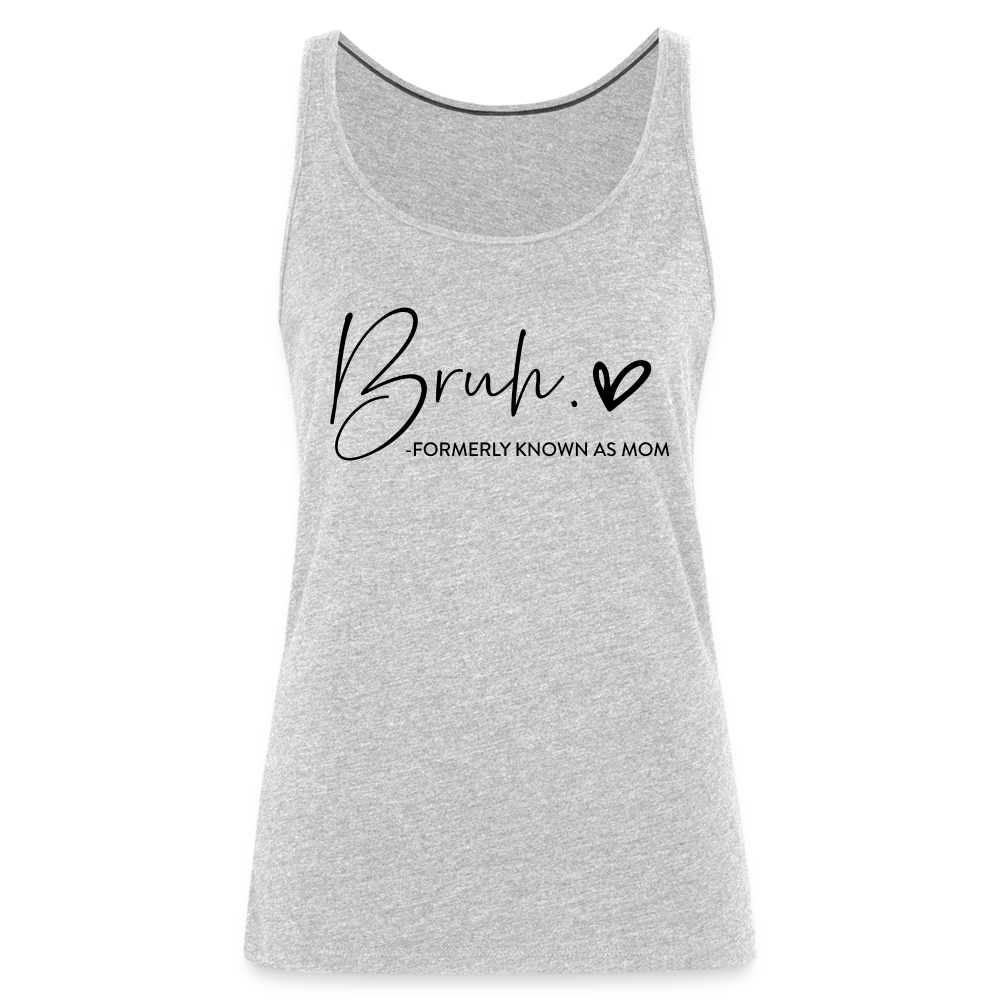 Bruh Formerly known as Mom - Women’s Premium Tank Top - heather gray