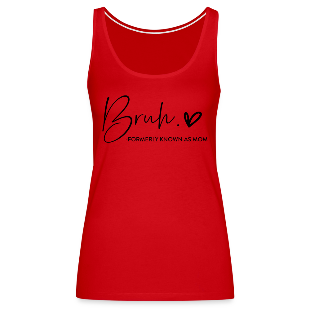 Bruh Formerly known as Mom - Women’s Premium Tank Top - red