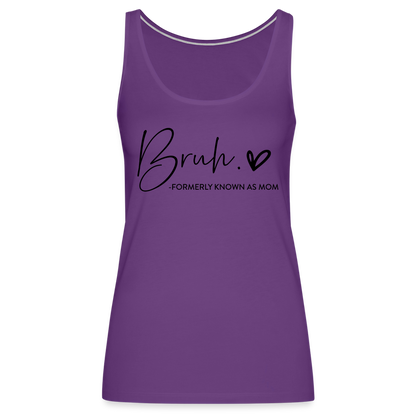 Bruh Formerly known as Mom - Women’s Premium Tank Top - purple