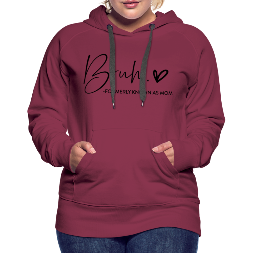 Bruh Formerly known as Mom - Women’s Premium Hoodie - burgundy