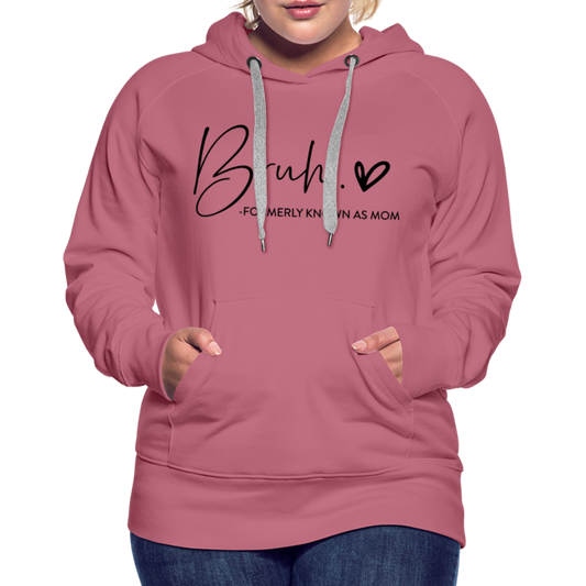 Bruh Formerly known as Mom - Women’s Premium Hoodie - mauve