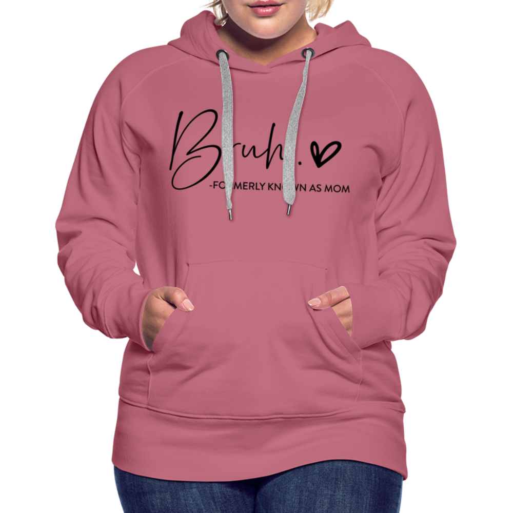 Bruh Formerly known as Mom - Women’s Premium Hoodie - mauve