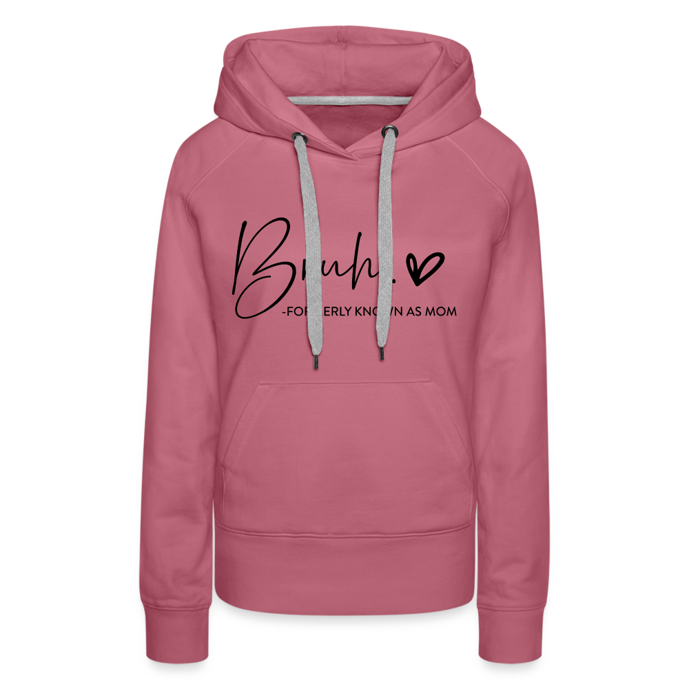 Bruh Formerly known as Mom - Women’s Premium Hoodie - mauve