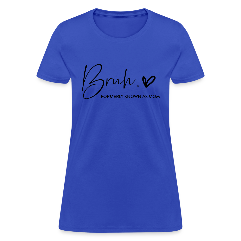 Bruh Formerly known as Mom - Women's T-Shirt - royal blue