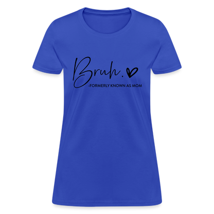 Bruh Formerly known as Mom - Women's T-Shirt - royal blue