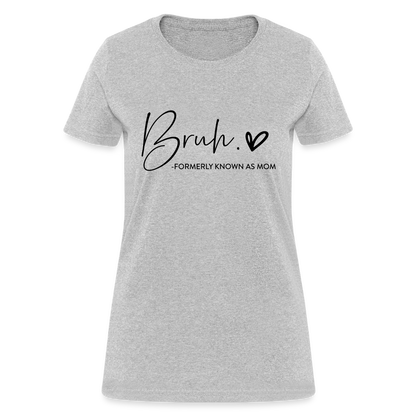 Bruh Formerly known as Mom - Women's T-Shirt - heather gray