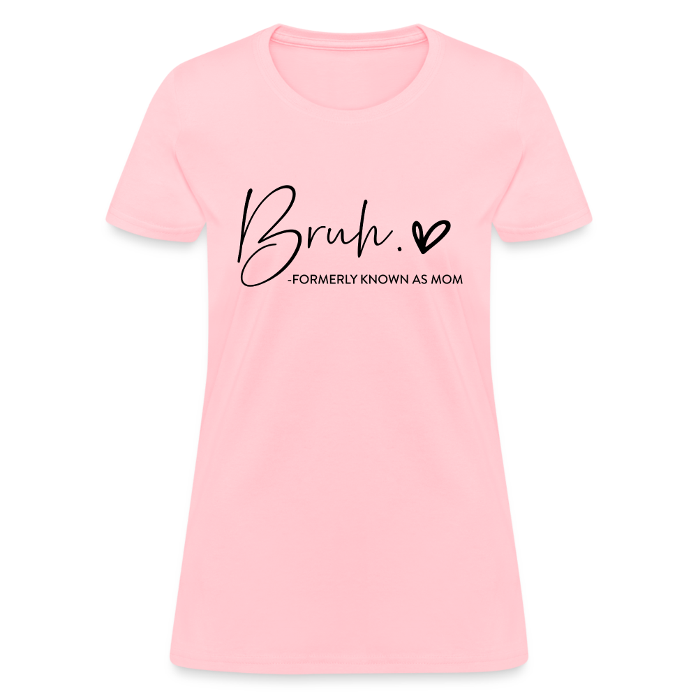 Bruh Formerly known as Mom - Women's T-Shirt - pink