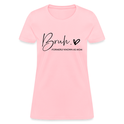 Bruh Formerly known as Mom - Women's T-Shirt - pink