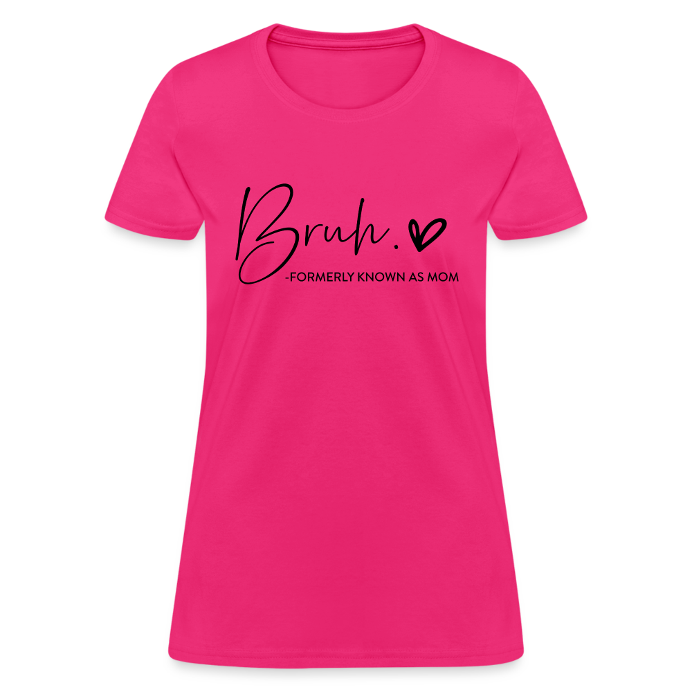 Bruh Formerly known as Mom - Women's T-Shirt - fuchsia